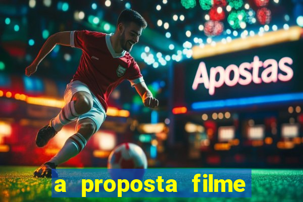 a proposta filme completo dublado topflix